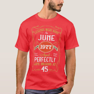 Legends Born In June 1977 45th Birthday 45 Years O T-Shirt