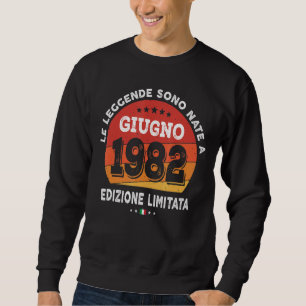 Legends Born In June 1982 40th Birthday 40 Years O Sweatshirt
