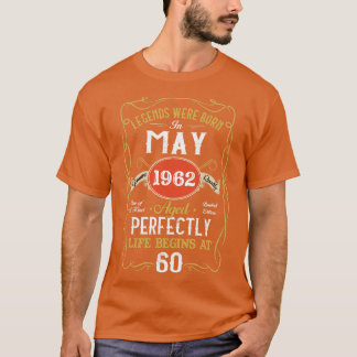 Legends Born In May 1962 60th Birthday 60 Years Ol T-Shirt