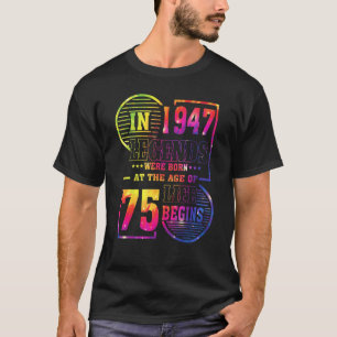 Legends Were Born In 1947 75 Year Old 75th Birthda T-Shirt