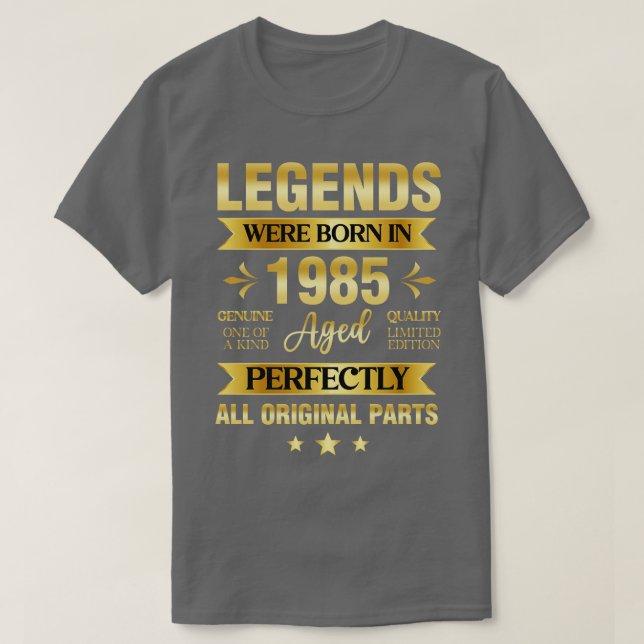 Legends Were Born In 1985 Birthday T-Shirt (Design Front)