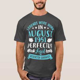 Legends Were Born In August 1951 Perfectly Aged Ha T-Shirt