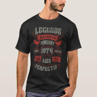 Legends were born in February 1974 Birthday T-Shirt
