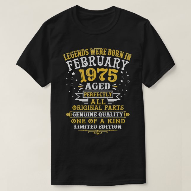 Legends Were Born In February 1975 47 Year Old 47t T-Shirt (Design Front)