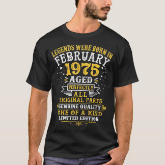 Legends Were Born In February 1975 47 Year Old 47t T-Shirt