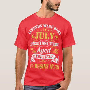 Legends Were Born In July 1981 Genuine Quality Age T-Shirt