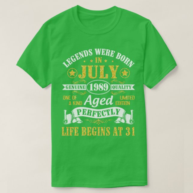 Legends Were Born In July 1989 Genuine Quality Age T-Shirt (Design Front)
