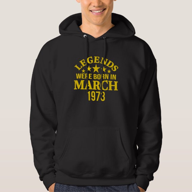 Legends Were Born in March 1973 50th Birthday Hoodie (Front)