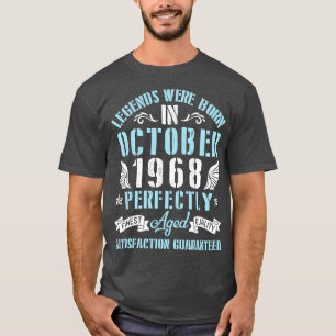 Legends Were Born In October 1968 Perfectly Aged H T-Shirt