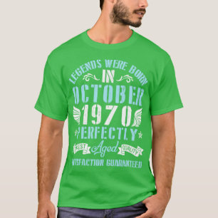Legends Were Born In October 1970 Perfectly Aged H T-Shirt