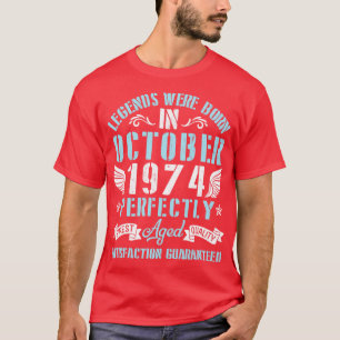 Legends Were Born In October 1974 Perfectly Aged H T-Shirt