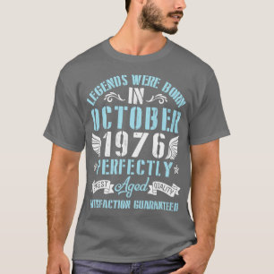Legends Were Born In October 1976 Perfectly Aged H T-Shirt