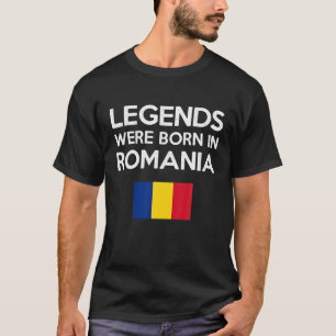 Legends Were Born In Romania Romanian Flag Pride R T-Shirt