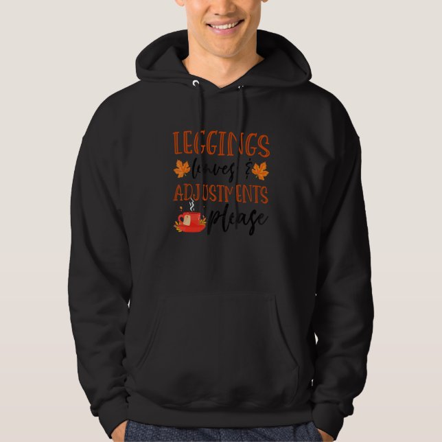 Leggings Leaves & Adjustments Please Fall 1 Hoodie (Front)