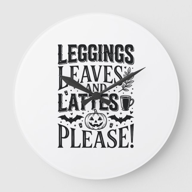 Leggings Leaves Lattes Halloween Fall Coffee Desig Large Clock (Front)