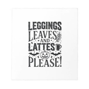 Leggings Leaves Lattes Halloween Fall Coffee Desig Notepad