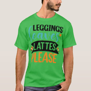 Leggings leaves lattes please 1 T-Shirt
