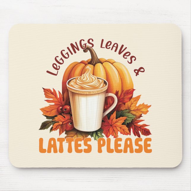 Leggings, Leaves & Lattes Please – Fall Aesthetic Mouse Pad (Front)