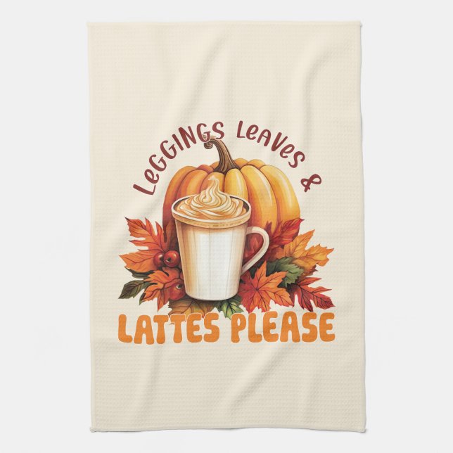 Leggings, Leaves & Lattes Please – Fall Aesthetic Tea Towel (Vertical)