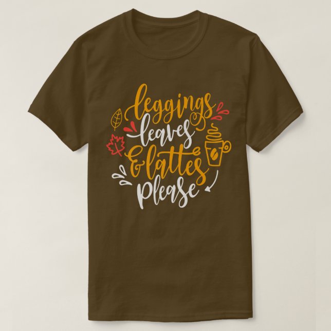 Leggings Leaves Lattes PleaseFall Autumn Season T-Shirt (Design Front)
