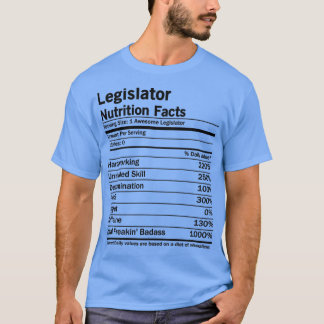 Legislator Nutrition Facts T-Shirt