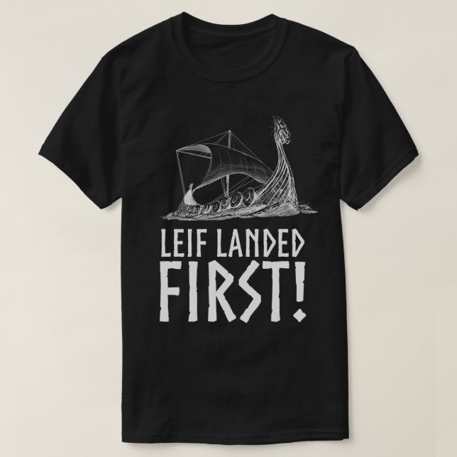 Leif Landed First  Viking Longship Mediaeval Norse T-Shirt (Design Front)