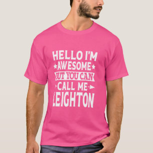 Leighton Surname Call Me Leighton Family Last Name T-Shirt