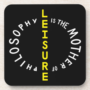 Leisure is the Mother of Philosophy Coaster