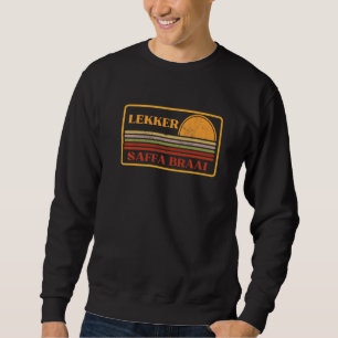 Lekker Saffa braai South African South Africa Sweatshirt