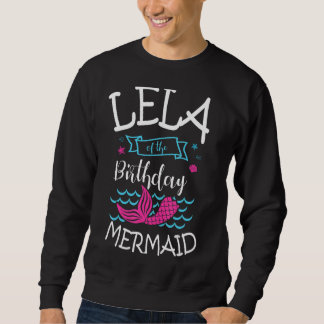 Lela Of The Birthday Mermaid Party Bday Celebratio Sweatshirt