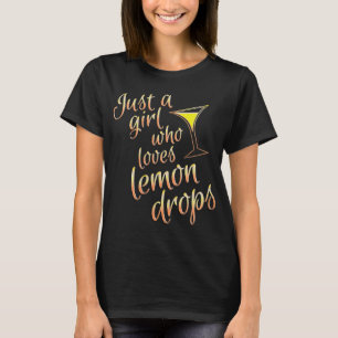 Lemon Drop Martini Design for Girls Who Drink Lemo T-Shirt
