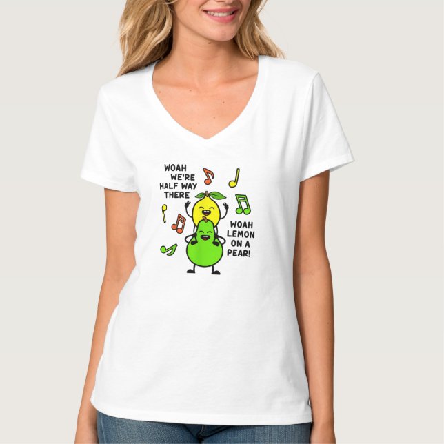Lemon On A Pear Funny Foodie Lyric meme T-Shirt (Front)