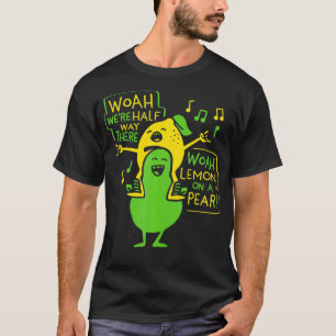 Lemon On A Pear Funny Foodie Lyric  T-Shirt