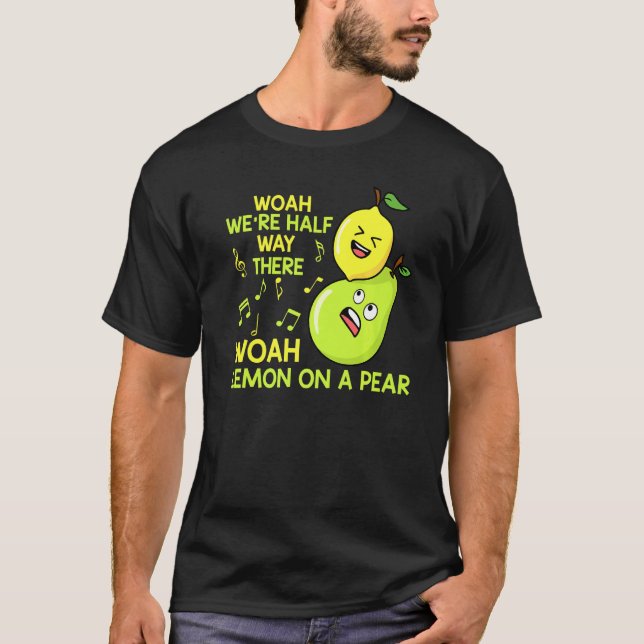 Lemon On A Pear Funny Misheard Lyrics Fruit Pun T-Shirt (Front)