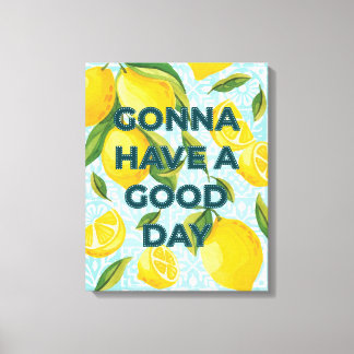 Lemon Tile "Gonna Have a Good Day" Customisable Canvas Print