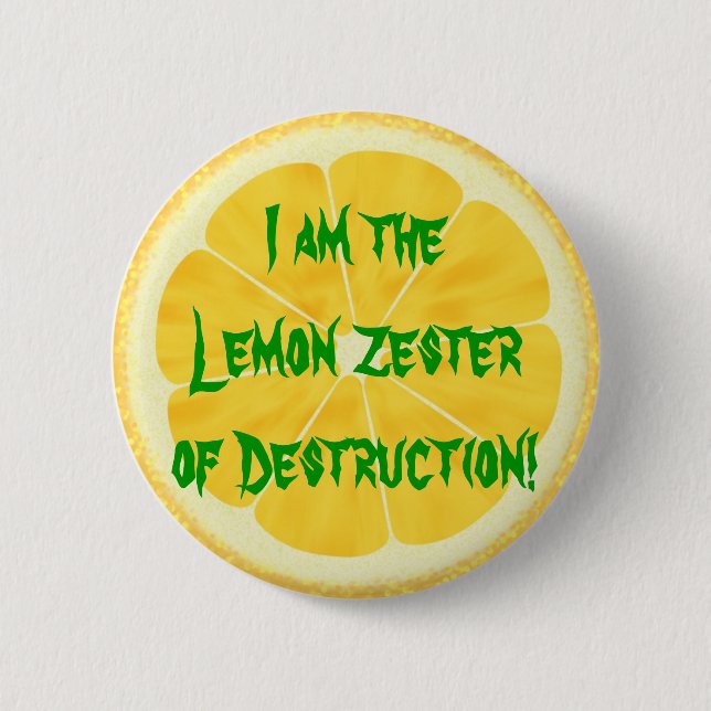 Lemon Zester of Destruction! 6 Cm Round Badge (Front)