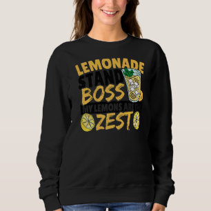 Lemonade Stand Boss My Lemons Are The Zest Sweatshirt