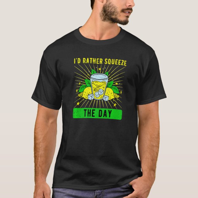 Lemonade Stand I'd Rather Squeeze The Day   T-Shirt (Front)