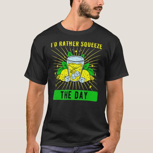 Lemonade Stand I'd Rather Squeeze The Day T-Shirt (Front)