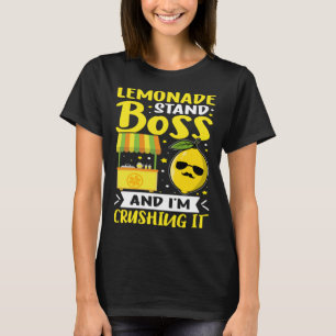 Lemonade Stand Lemonade Stand Boss And I m Crushi T-Shirt