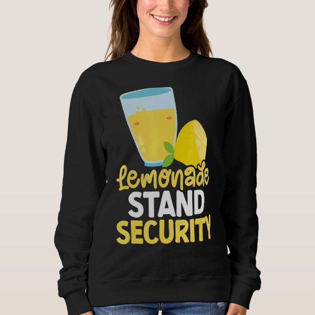 Lemonade Stand Security Ice Lemon Juice Lemonade C Sweatshirt (Front)