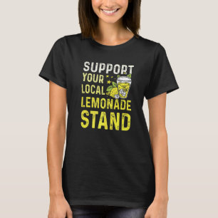 Lemonade Stand With Support Your Local Lemonade St T-Shirt