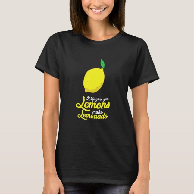 Lemons Motivation If Life Gives You Lemons Make Le T-Shirt (Front)