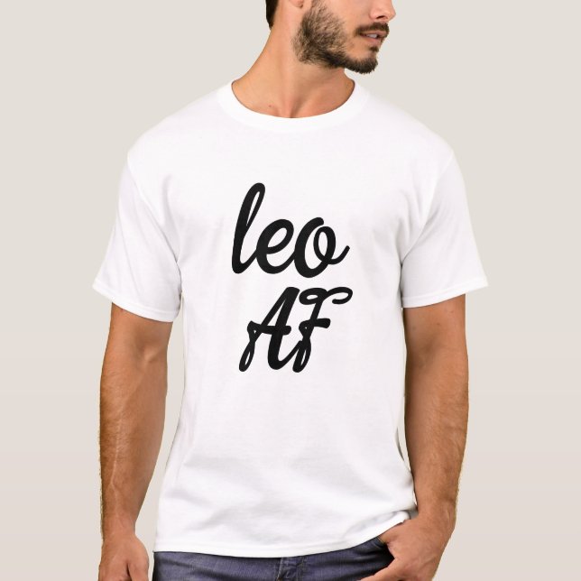 LEO AF, Leo Birthday Shirt, Custom Horoscope Tee   (Front)