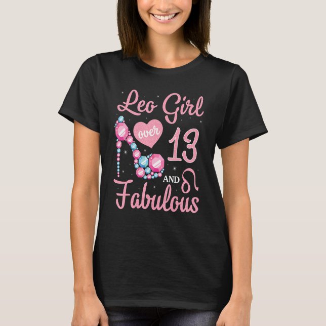 Leo Girl Over 13 Years Old And Fabulous Happy Birt T-Shirt (Front)