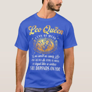 Leo Queen I can be mean as Sweet as Candy Birthday T-Shirt