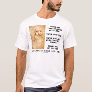 Leonardo da Vinci Three Classes Of People Quote T-Shirt