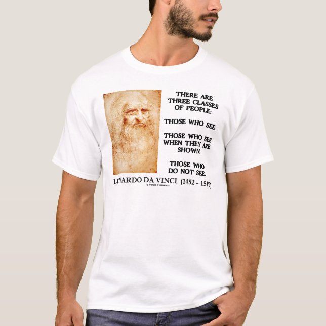 Leonardo da Vinci Three Classes Of People Quote T-Shirt (Front)