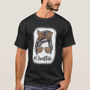 Leopard Auties Aunt Life Cute Messy Bun Girl Mothe T-Shirt
