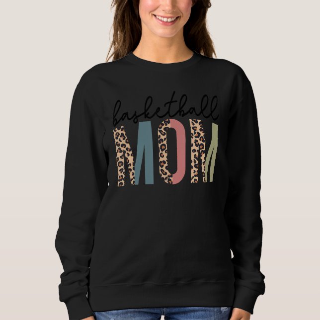 Leopard Basketball Mum Proud Basketball Players Mo Sweatshirt (Front)
